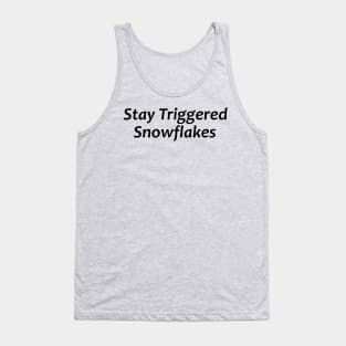 Stay Triggered Snowflakes - Republican Political Stuff Tank Top